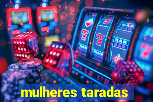 mulheres taradas